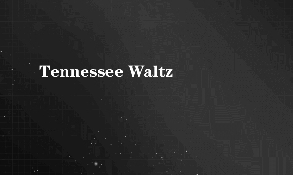 Tennessee Waltz